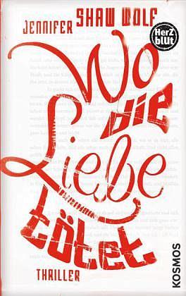 Wo die liebe tötet by Jennifer Shaw Wolf