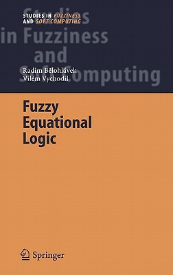 Fuzzy Equational Logic by Vilem Vychodil, Radim Belohlavek