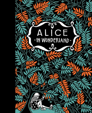 Alice's Adventures in Wonderland & Through the Looking Glass by Lewis Carroll