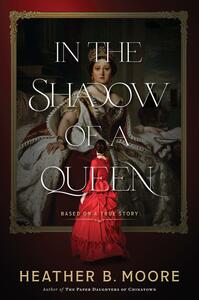 In the Shadow of a Queen by Heather B. Moore, Heather B. Moore