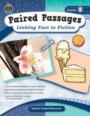 Paired Passages: Linking Fact to Fiction Grade 8 by Ruth Foster