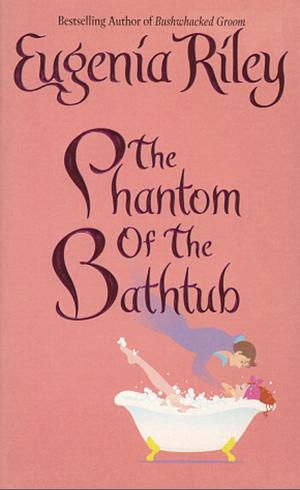 The Phantom of the Bathtub by Eugenia Riley