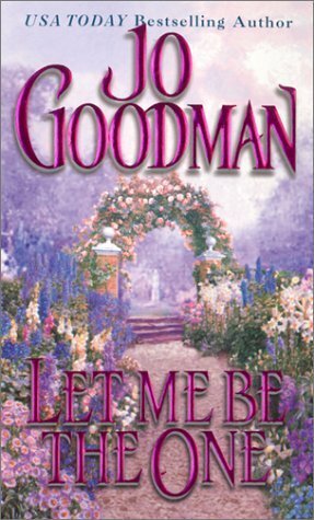 Let Me Be The One by Jo Goodman