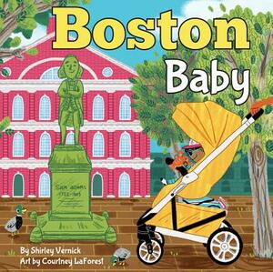 Boston Baby: A Local Baby Book by Shirley Vernick, Courtney La Forest