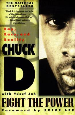 Fight the Power: Rap, Race, and Reality by Chuck D, Yusaf Jah, Yusuf Jah