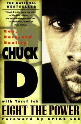 Fight the Power: Rap, Race, and Reality by Yusaf Jah, Chuck D, Yusuf Jah