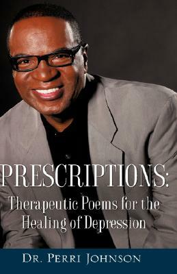 Prescriptions: Therapeutic Poems for the Healing of Depression by Perri Johnson