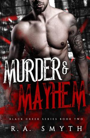 Murder & Mayhem: Black Creek 2 by R.A. Smyth, R.A. Smyth
