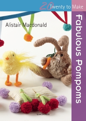 Fabulous Pompoms by Alastair Macdonald