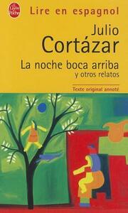 La noche boca arriba y otros relatos by Julio Cortázar