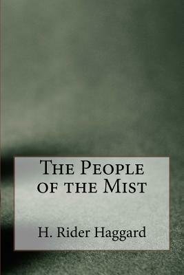 The People of the Mist by H. Rider Haggard