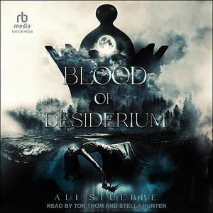 Blood of Desiderium by Ali Stuebbe