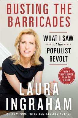 Busting the Barricades: What I Saw at the Populist Revolt by Laura Ingraham