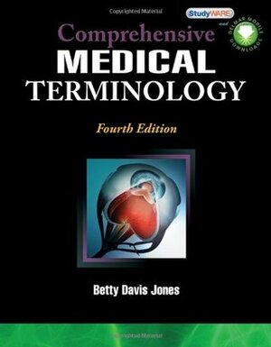 Comprehensive Medical Terminology by Betty Jones