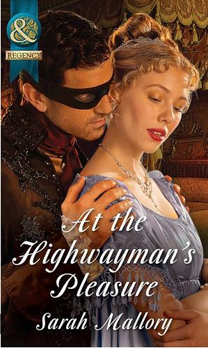 At the Highwayman's Pleasure by Sarah Mallory