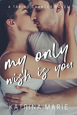 My Only Wish is You by Katrina Marie