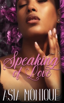 Speaking Of Love by Asia Monique