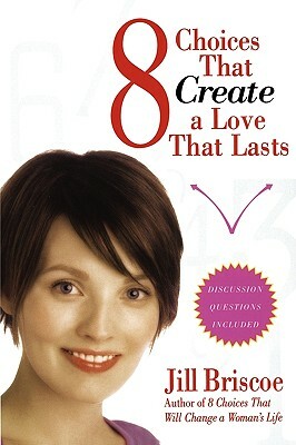 8 Choices That Create a Love That Lasts by Jill Briscoe