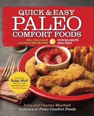 Quick & Easy Paleo Comfort Foods: 100+ Delicious Gluten-Free Recipes by Julie Mayfield