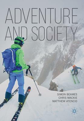 Adventure and Society by Simon Beames, Matthew Atencio, Chris MacKie