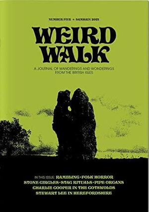 Weird Walk: Issue Five - Samhain 2021 by Owen Tromans, Alex Hornsby, James Nicholls