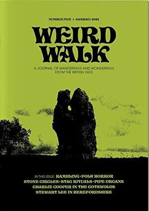 Weird Walk: Issue Five - Samhain 2021 by James Nicholls, Owen Tromans, Alex Hornsby