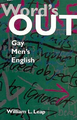 Word's Out: Gay Men's English by William Leap