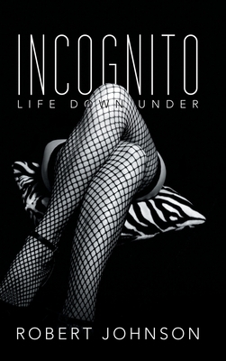 Incognito: Life Down Under by Robert Johnson