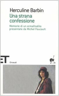 Una strana confessione. Memorie di un ermafrodito presentate da Michel Foucault by Herculine Barbin