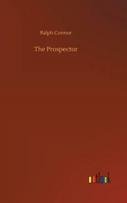 The Prospector by Ralph Connor