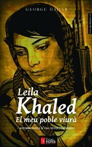 Leila Khaled, el meu poble viurà. Autobiografia d'una revolucionària by Leila Khaled, George Hajjar