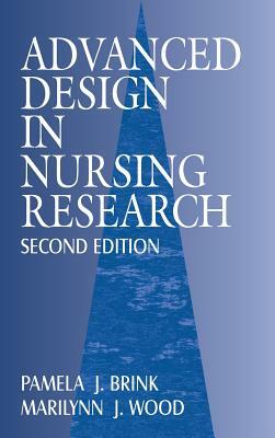 Advanced Design in Nursing Research by Marilynn J. Wood, Pamela J. Brink