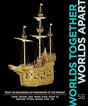 Worlds Together, Worlds Apart: A History of the World, Volume B 600 to 1850 by Stephen Aron, Robert L. Tignor, Jeremy Adelman