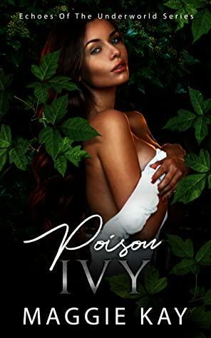 Poison Ivy- Echoes of the Underworld Series #4 by Maggie Kay