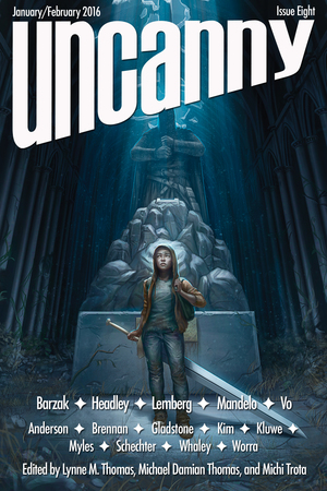 Uncanny Magazine Issue 8: January/February 2016 by Lynne M. Thomas, Michi Trota, Michael Damian Thomas