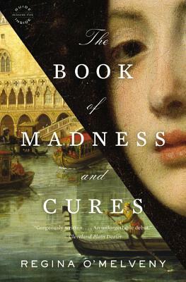 The Book of Madness and Cures by Regina O'Melveny