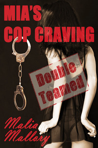 Mia's Cop Craving 2: Double Teamed by Malia Mallory
