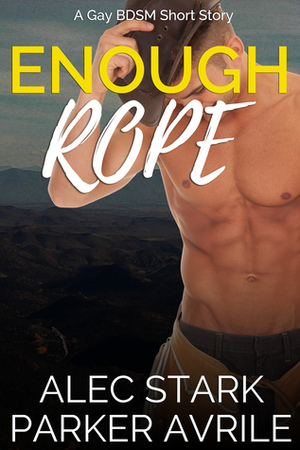 Enough Rope by Parker Avrile, Alec Stark