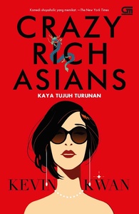 Crazy Rich Asians - Kaya Tujuh Turunan by Kevin Kwan