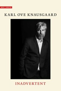 Inadvertent by Karl Ove Knausgård