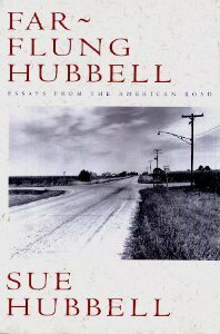 Far Flung Hubbell: Essays from the American Road by Sue Hubbell