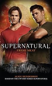 Supernatural - Fresh Meat by Alice Henderson