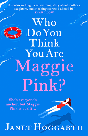 Who Do You Think You Are Maggie Pink? by Janet Hoggarth
