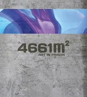 4661 M2: Art in Prison by Malik, Claude Luethi