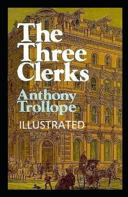 The Three Clerks Illustrated by Anthony Trollope