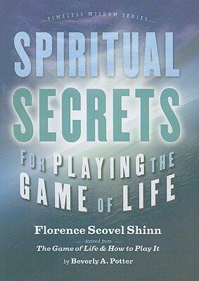 Spiritual Secrets for Playing the Game of Life by Florence Scovel Shinn