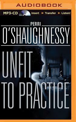 Unfit to Practice by Perri O'Shaughnessy