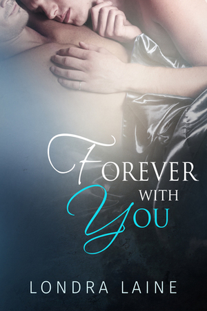 Forever With You by Londra Laine