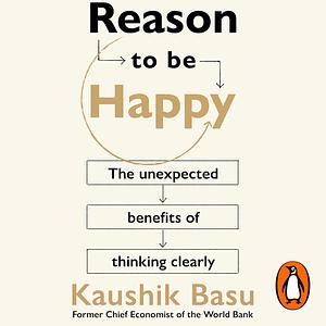 Reason to Be Happy by Kaushik Basu