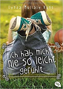 Ich hab mich nie so leicht gefühlt by Lynda Mullaly Hunt